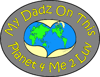 My Dads On This Planet 4 Me 2 Luv