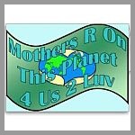 Mothers R On This Planet 4 Us 2 Luv