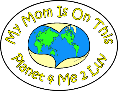 My Mom Is On This Planet 4 Me 2 Luv